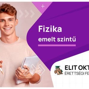 Emelt szintű Fizika Érettségi Felkészítő